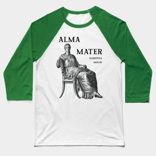 Alma Mater, Agrippina Minor Baseball T-Shirt